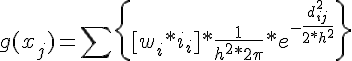 Math: $$g(x_j)= \sum \{ [ w_i * i_i ] * \frac{1}{h^2 * 2\pi} * e^{-\frac{d_{ij}^2}{2*h^2}} \}$$